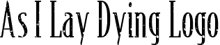 As I Lay Dying Logo As_I_Lay_Dying_Logo__FontDEMO.ttf
