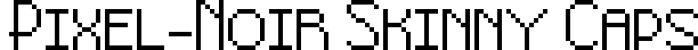 Pixel-Noir Skinny Caps Pixel-Noir Skinny Caps.ttf