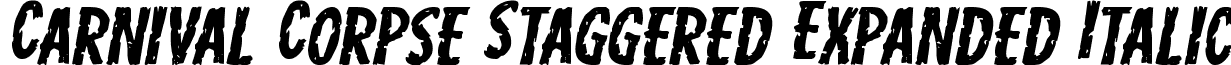 Carnival Corpse Staggered Expanded Italic carnivalcorpsestagexpandital.ttf