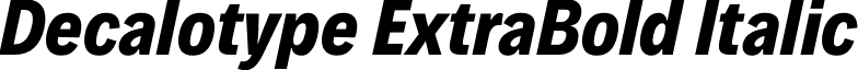 Decalotype ExtraBold Italic Decalotype-ExtraBoldItalic.otf