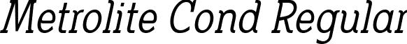 Metrolite Cond Regular Metrolite Condensed Italic.ttf