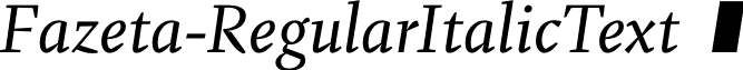 Fazeta-RegularItalicText   Fazeta Text Italic.otf