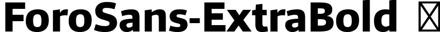 ForoSans-ExtraBold   ForoSans-ExtraBold.ttf