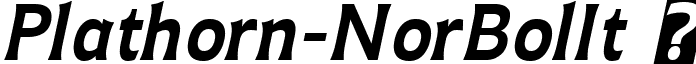 Plathorn-NorBolIt   Plathorn Bold Italic (2).ttf