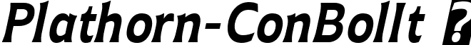 Plathorn-ConBolIt   Plathorn Condensed Bold Italic (2).ttf