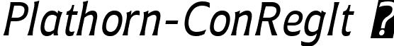 Plathorn-ConRegIt   Plathorn Condensed Italic.ttf