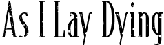 As I Lay Dying As-I-Lay-Dying-Logo-DEMO-1.ttf