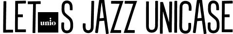 LetÕs Jazz Unicase LetsJazz-UnicaseFreebie.otf