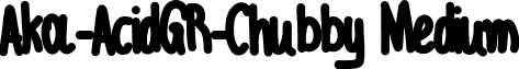 Aka-AcidGR-Chubby Medium AC-Chubby_Unicode.ttf
