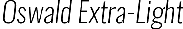 Oswald Extra-Light Oswald-Extra-LightItalic.ttf